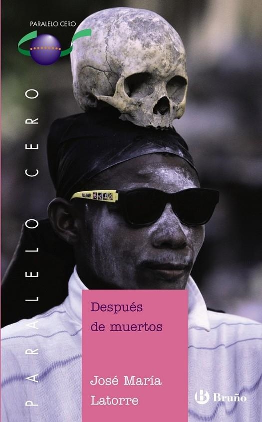 DESPUÉS DE MUERTOS - PARALELO CERO | 9788421698532 | LATORRE, JOSE MARIA | Librería Castillón - Comprar libros online Aragón, Barbastro