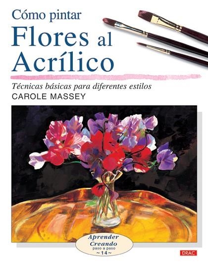 CÓMO PINTAR FLORES AL ACRÍLICO | 9788496777149 | Massey, Carole | Librería Castillón - Comprar libros online Aragón, Barbastro