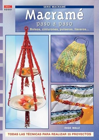 Serie Macramé nº 1. MACRAMÉ PASO A PASO. BOLSOS, CINTURONES, PULSERAS LLAVEROS.. | 9788496777071 | Walz, Inge | Librería Castillón - Comprar libros online Aragón, Barbastro