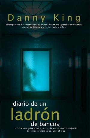 DIARIO DE UN LADRON DE BANCOS | 9788498003017 | KING, DANNY | Librería Castillón - Comprar libros online Aragón, Barbastro