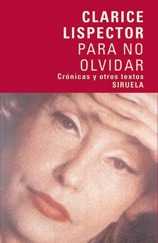 PARA NO OLVIDAR : CRONICAS Y OTROS TEXTOS | 9788498410785 | LISPECTOR, CLARICE | Librería Castillón - Comprar libros online Aragón, Barbastro