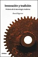 INNOVACION Y TRADICION : HISTORIA DE LA TECNOLOGIA MODERNA | 9788484328919 | EDGERTON, DAVID | Librería Castillón - Comprar libros online Aragón, Barbastro