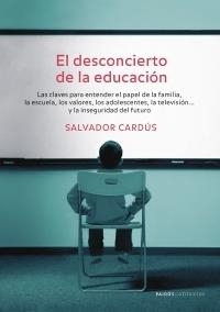 DESCONCIERTO DE LA EDUCACION, EL | 9788449320033 | CARDUS, SALVADOR | Librería Castillón - Comprar libros online Aragón, Barbastro