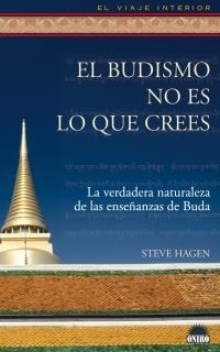 BUDISMO NO ES LO QUE CREES, EL | 9788497542678 | HAGEN, STEVE | Librería Castillón - Comprar libros online Aragón, Barbastro