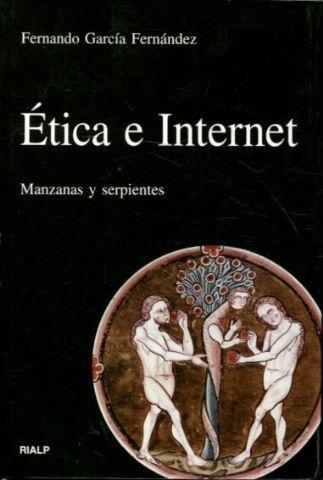 ETICA E INTERNET : MANZANAS Y SERPIENTES | 9788432136214 | GARCIA FERNANDEZ, FERNANDO | Librería Castillón - Comprar libros online Aragón, Barbastro