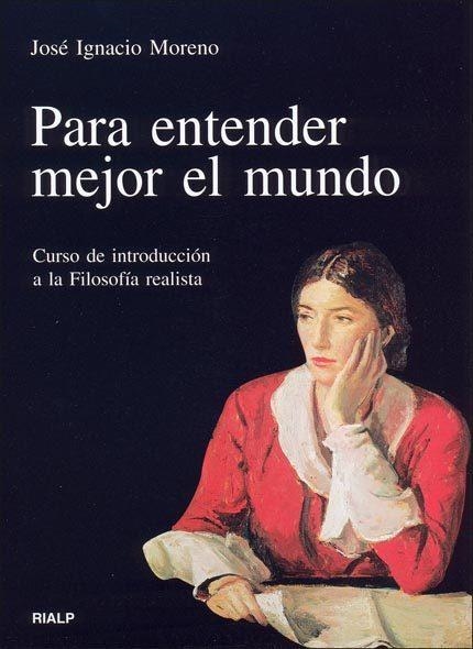 PARA ENTENDER MEJOR EL MUNDO : CURSO INTRODUCCION FILOSOFIA | 9788432136283 | MORENO ITURRALDE, JOSE IGNACIO | Librería Castillón - Comprar libros online Aragón, Barbastro