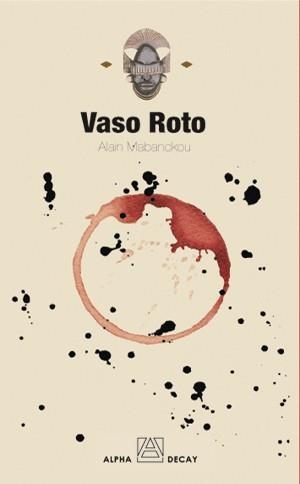 VASO ROTO | 9788493486853 | MABANCKOU, ALAIN | Librería Castillón - Comprar libros online Aragón, Barbastro