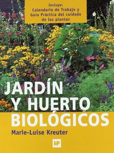 JARDIN Y HUERTO BIOLOGICOS | 9788484760863 | KREUTER, MARIE-LUISE | Librería Castillón - Comprar libros online Aragón, Barbastro