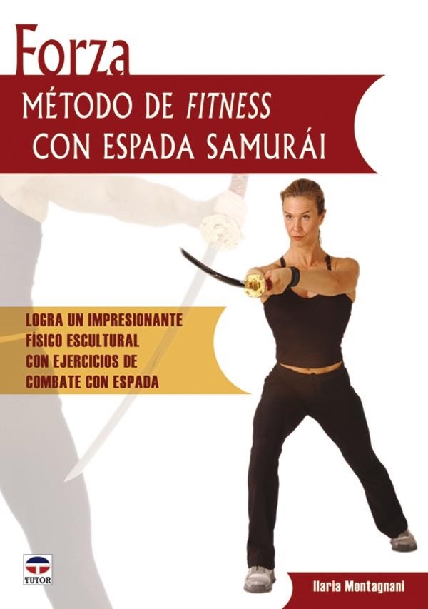 FORZA. MÉTODO FITNESS CON ESPADA SAMURÁI | 9788479026424 | Montagnani, Ilaria | Librería Castillón - Comprar libros online Aragón, Barbastro