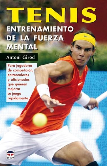 TENIS. ENTRENAMIENTO DE LA FUERZA MENTAL | 9788479026363 | Girod, Antoni | Librería Castillón - Comprar libros online Aragón, Barbastro