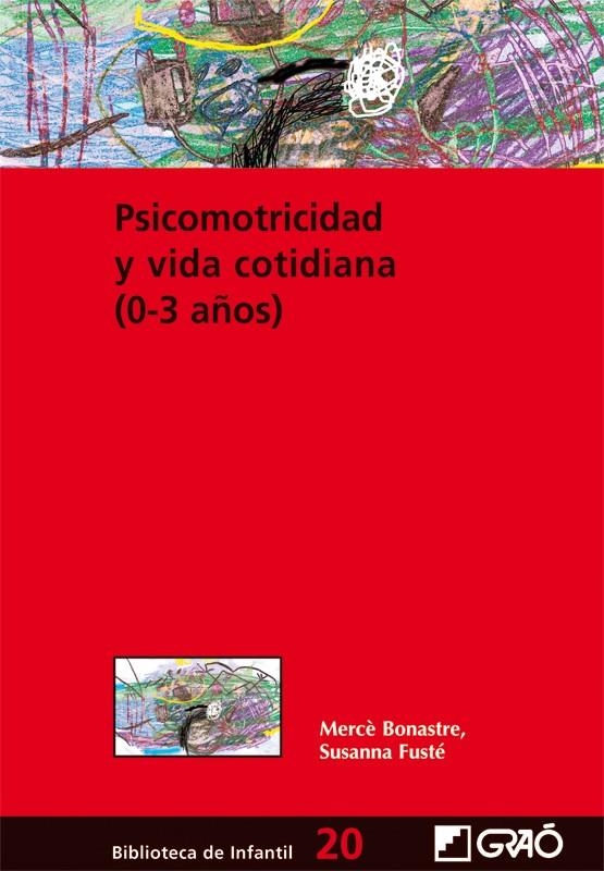 PSICOMOTRICIDAD Y VIDA COTIDIANA 0-3 AÑOS | 9788478274901 | BONASTRE, MERCE; FUSTE, SUSANNA | Librería Castillón - Comprar libros online Aragón, Barbastro