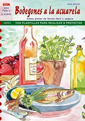 Serie acuarela nº 3. BODEGONES A LA ACUARELA. | 9788496550964 | Wenzel, Anne | Librería Castillón - Comprar libros online Aragón, Barbastro