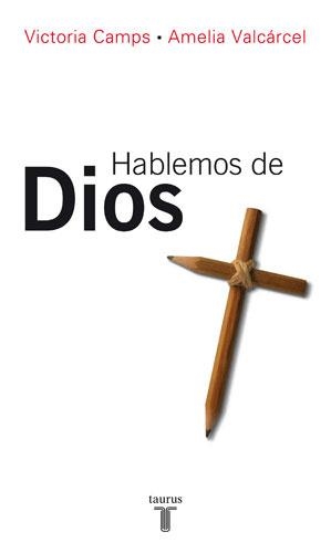 HABLEMOS DE DIOS | 9788430606382 | CAMPS, VICTORIA; VALCARCEL, AMELIA | Librería Castillón - Comprar libros online Aragón, Barbastro