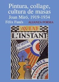 PINTURA COLLAGE CULTURA DE MASAS : JOAN MIRO 1919-1934 | 9788420671543 | FANES, FELIX | Librería Castillón - Comprar libros online Aragón, Barbastro