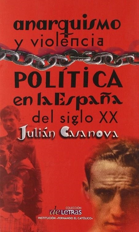 ANARQUISMO Y VIOLENCIA POLITICA EN LA ESPAÑA DEL SIGLO XX | 9788478208791 | CASANOVA, JULIAN | Librería Castillón - Comprar libros online Aragón, Barbastro