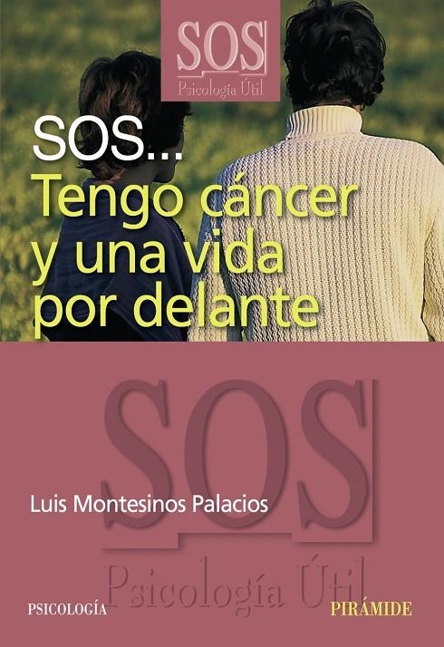 TENGO CÁNCER Y UNA VIDA POR DELANTE - SOS | 9788436820911 | MONTESINOS PALACIOS, LUIS | Librería Castillón - Comprar libros online Aragón, Barbastro