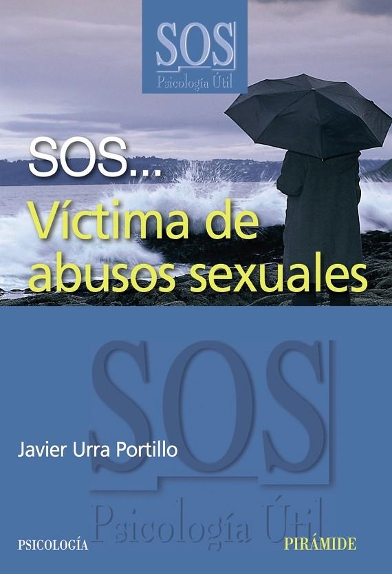 VÍCTIMA DE ABUSOS SEXUALES - SOS | 9788436820836 | URRA PORTILLO, JAVIER | Librería Castillón - Comprar libros online Aragón, Barbastro