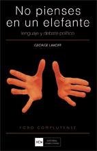 NO PIENSES EN UN ELEFANTE | 9788474918137 | LAKOFF, GEORGE | Librería Castillón - Comprar libros online Aragón, Barbastro