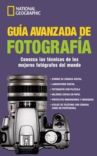 GUIA AVANZADA DE FOTOGRAFIA | 9788482983875 | NATIONAL GEOGRAPHIC | Librería Castillón - Comprar libros online Aragón, Barbastro