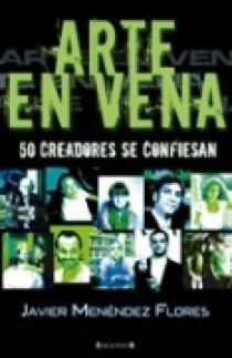 ARTE EN VENA : 50 CREADORES SE CONFIESAN | 9788466633413 | MENENDEZ FLORES, JAVIER | Librería Castillón - Comprar libros online Aragón, Barbastro