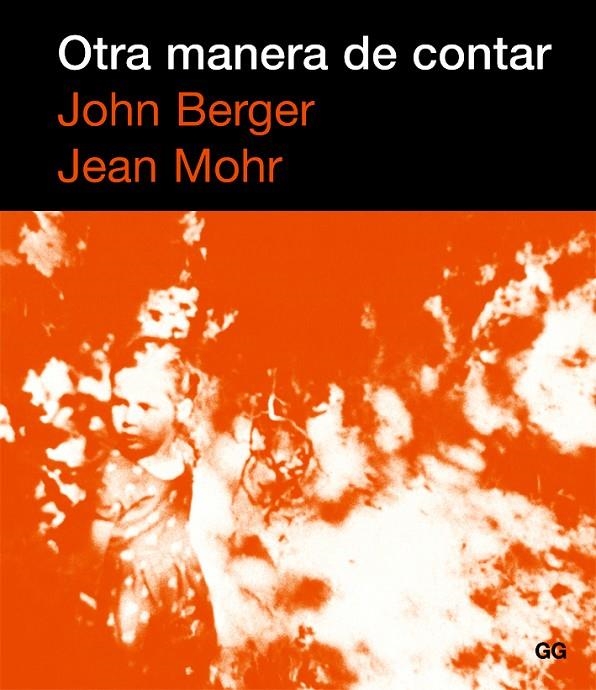 OTRA MANERA DE CONTAR | 9788425221347 | BERGER, JOHN; MOHR, JEAN | Librería Castillón - Comprar libros online Aragón, Barbastro