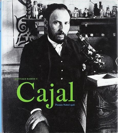 SANTIAGO RAMON Y CAJAL : PREMIO NOBEL 1906 | 9788496411142 | Fernández Santarén, Juanil. | Librería Castillón - Comprar libros online Aragón, Barbastro