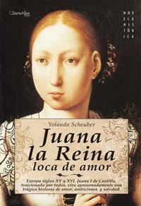 JUANA LA REINA : LOCA DE AMOR | 9788497633871 | SCHEUBER, YOLANDA | Librería Castillón - Comprar libros online Aragón, Barbastro