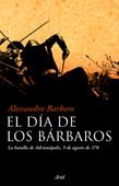 DIA DE LOS BARBAROS, EL : BATALLA DE ADRIANOPOLIS | 9788434453210 | BARBERO, ALESSANDRO | Librería Castillón - Comprar libros online Aragón, Barbastro