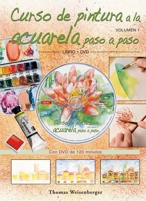 CURSO DE PINTURA A LA ACUARELA PASO A PASO. Libro y DVD. | 9788496777330 | Weisenberger, Thomas | Librería Castillón - Comprar libros online Aragón, Barbastro