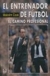 EL ENTRENADOR DE FÚTBOL. EL CAMINO PROFESIONAL | 9788479026516 | Cook, Malcolm | Librería Castillón - Comprar libros online Aragón, Barbastro