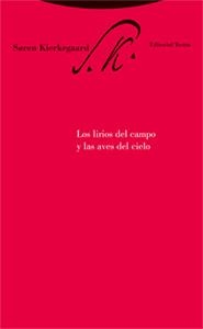 LIRIOS DEL CAMPO Y LAS AVES DEL CIELO, LOS | 9788481649215 | KIERKEGAARD, SOREN | Librería Castillón - Comprar libros online Aragón, Barbastro