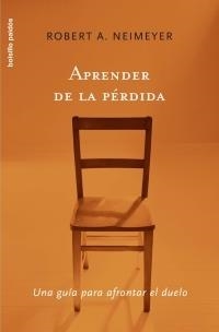 APRENDER DE LA PERDIDA : GUIA PARA AFRONTAR EL DUELO | 9788449320163 | NEIMEYER, ROBERT A. | Librería Castillón - Comprar libros online Aragón, Barbastro