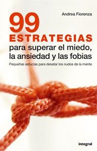 99 ESTRATEGIAS PARA SUPERAR EL MIEDO LA ANSIEDAD Y FOBIAS | 9788479013219 | FIORENZA, ANDREA | Librería Castillón - Comprar libros online Aragón, Barbastro