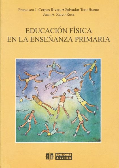 EDUCACION FISICA EN LA ENSEÑANZA PRIMARIA | 9788487767197 | CORPAS RIVERA, FRANCISCO J. | Librería Castillón - Comprar libros online Aragón, Barbastro