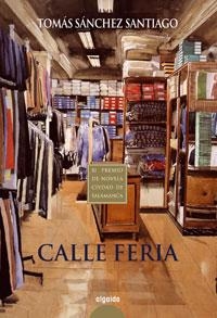 CALLE FERIA | 9788476475492 | SANCHEZ SANTIAGO, TOMAS | Librería Castillón - Comprar libros online Aragón, Barbastro