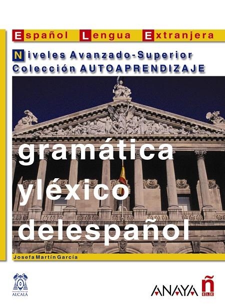 GRAMATICA Y LEXICO DEL ESPAÑOL NIVEL AVANZADO-SUPERIOR | 9788466700740 | MARTIN GARCIA, JOSEFA | Librería Castillón - Comprar libros online Aragón, Barbastro