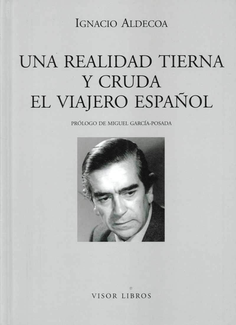 UNA REALIDAD TIERNA Y CRUDA EL VIAJERO ESPAÑOL | 9788475220475 | ALDECOA, IGNACIO | Librería Castillón - Comprar libros online Aragón, Barbastro