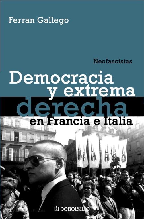 DEMOCRACIA Y EXTREMA DERECHA EN FRANCIA E ITALIA | 9788483464083 | Ferran Gallego | Librería Castillón - Comprar libros online Aragón, Barbastro