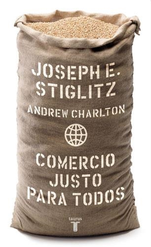 COMERCIO JUSTO PARA TODOS | 9788430606405 | STIGLITZ, JOSEPH | Librería Castillón - Comprar libros online Aragón, Barbastro