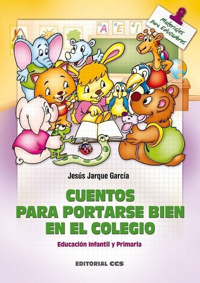 CUENTOS PARA PORTARSE BIEN EN EL COLEGIO | 9788498421019 | JARQUE GARCIA, JESUS | Librería Castillón - Comprar libros online Aragón, Barbastro