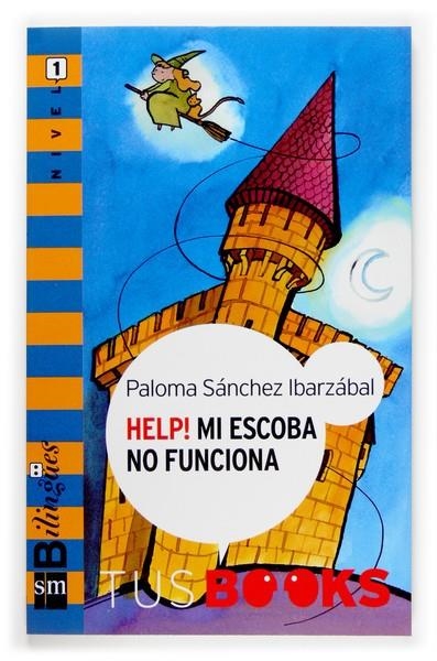 HELP MI ESCOBA NO FUNCIONA - TUS BOOKS | 9788467516739 | SANCHEZ IBARZABAL, PALOMA | Librería Castillón - Comprar libros online Aragón, Barbastro