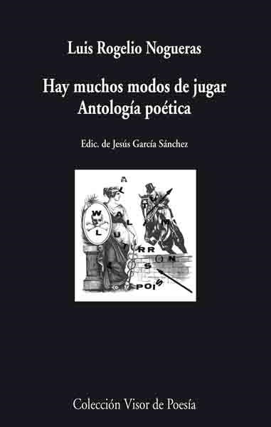 HAY MUCHOS MODOS DE JUGAR : ANTOLOGIA POETICA | 9788475226521 | NOGUERAS, LUIS ROGELIO | Librería Castillón - Comprar libros online Aragón, Barbastro