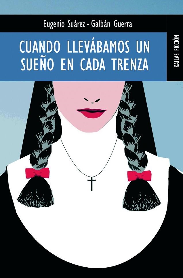 CUANDO LLEVABAMOS UN SUEÑO EN CADA TRENZA | 9788489624276 | SUAREZ-GALBAN GUERRA, EUGENIO | Librería Castillón - Comprar libros online Aragón, Barbastro