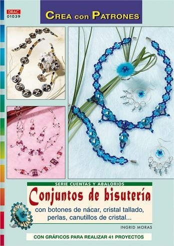 Serie Cuentas y Abalorios nº 39. CONJUNTOS DE BISUTERÍA | 9788496777354 | Moras, Ingrid | Librería Castillón - Comprar libros online Aragón, Barbastro