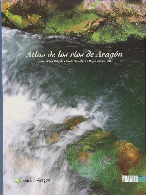 Atlas de los ríos de Aragón | 9788483211861 | DEL VALLE MELENDO, JAVIER Y OTROS | Librería Castillón - Comprar libros online Aragón, Barbastro