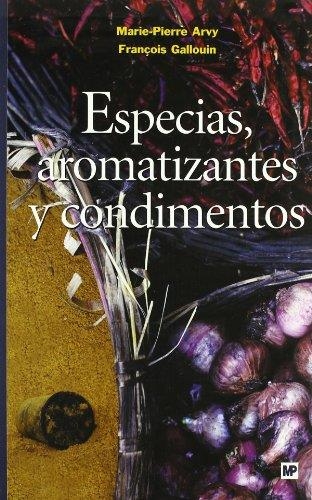 ESPECIAS AROMATIZANTES Y CONDIMENTOS | 9788484762492 | ARVY, MARIE-PIERRE; GALLOUIN, FRANÇOIS | Librería Castillón - Comprar libros online Aragón, Barbastro