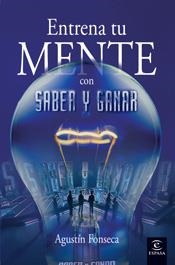 ENTRENA TU MENTE CON SABER Y GANAR | 9788467026139 | FONSECA, AGUSTIN | Librería Castillón - Comprar libros online Aragón, Barbastro