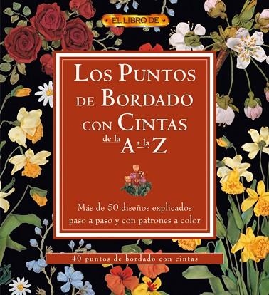 LOS PUNTOS DE BORDADO CON CINTAS DE LA A A LA Z | 9788496777439 | "VV.AA" | Librería Castillón - Comprar libros online Aragón, Barbastro