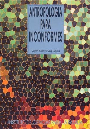 ANTROPOLOGIA PARA INCONFORMES | 9788432135965 | SELLES DAUDER, JUAN FERNANDO | Librería Castillón - Comprar libros online Aragón, Barbastro