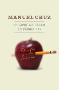 SIEMPRE ME SACAN EN PAGINA PAR : FILOSOFIA Y VIDA COTIDIANA | 9788449320545 | CRUZ, MANUEL | Librería Castillón - Comprar libros online Aragón, Barbastro